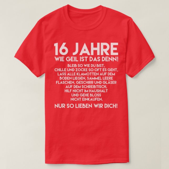 16th Birthday  Boy 16 Years Wie Geil Ist Das Denn  T-Shirt (Design Front)