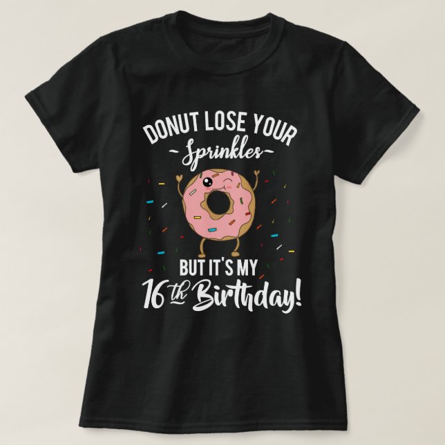 16th Birthday Funny Doughnut Sweet Sixteen Party T-Shirt (Design Front)