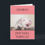 **16th** BIRTHDAY HUMOR FROM COMEDIC PIG Card<br><div class="desc">I LOVED TAKING THIS PHOTO AND MAKING THIS CARD FOR I "KNOW" SOMEONE OUT THERE IS GOING TO "LOVE IT TOO" AND I HOPE YOU DO ENOUGH TO SEND OR GIVE IT TO A FRIEND OR FAMILY MEMBER :) CHANGE THE AGE IF YOU NEED TO IN SECONDS.</div>