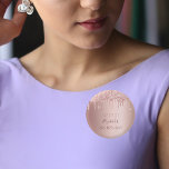 16th birthday rose gold drips name 3 cm round badge<br><div class="desc">A girly and trendy button t for a Sweet Sixteenth 16th birthday party. A feminine pink,  rose gold background decorated with drips. Templates for a date and name/age 16. Dark rose gold colored letters.  Perfect for the party as a favor or Save the Date,  reminder for your guests.</div>