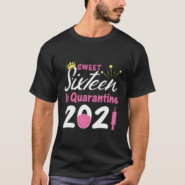16Th Birthday Sweet 16 In Quarantine 2021 Shirt 16 (Front)