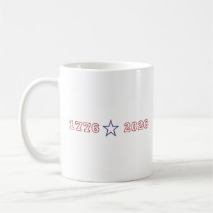 1776 2026 America 250 Years Patriotic Anniversary  Coffee Mug