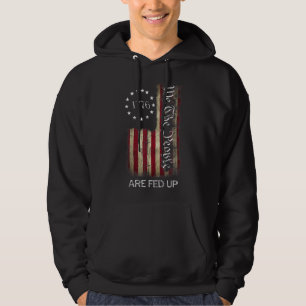 1776 We The People Are Fed Up Patriotic American Hoodie