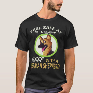 17 Feel Safe At Night Sleep With A German Shepherd T-Shirt