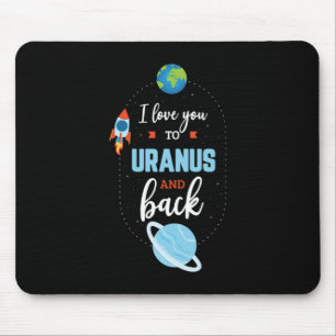 17.I Love You To Uranus And Back Mouse Mat