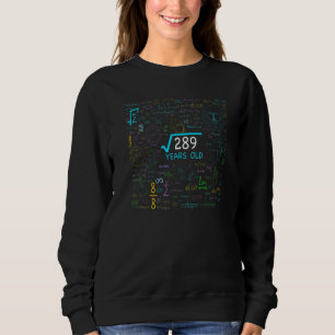 17 Year Old Square Root Of 289 17th Bday Math Sweatshirt