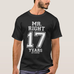 17 Years Being Mr Right Funny Couples Anniversary T-Shirt