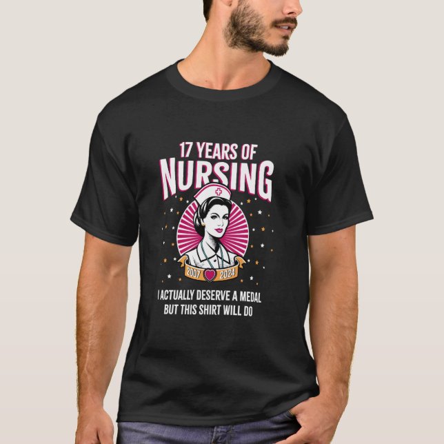 17 Years of Nursing Deserving a Medal Nurse Annive T-Shirt (Front)