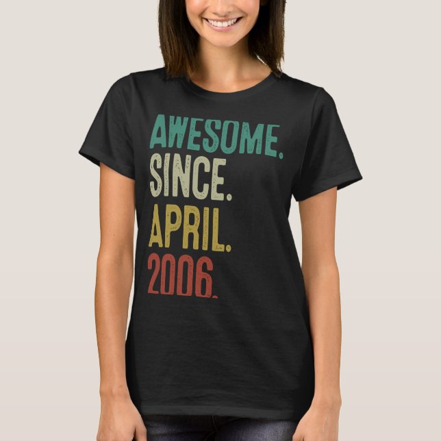 17 Years Old  Awesome Since April 2006 17th Birthd T-Shirt (Front)