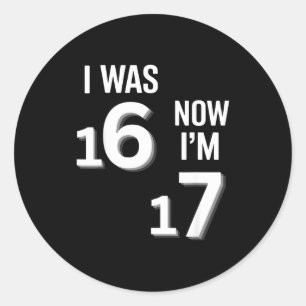 17 Years Old Birthday Shirt -i Was 16 Now I'm 17 F Classic Round Sticker