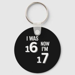 17 Years Old Birthday Shirt -i Was 16 Now I'm 17 F Key Ring