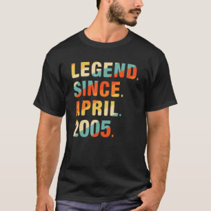 17th Birthday 17 Year Old Legend Since April 2005 T-Shirt