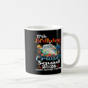 17th Birthday Cruise Squad Friends Family Vacation Coffee Mug