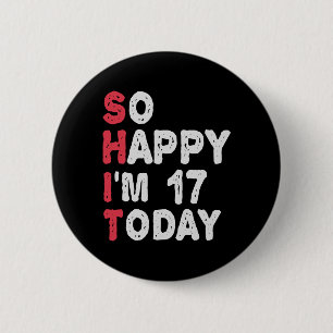 17th Birthday So Happy I'm 17 Today Gift Funny 6 Cm Round Badge