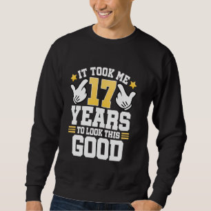 17th Birthday Tee It Took Me 17 Years Good Funny 1