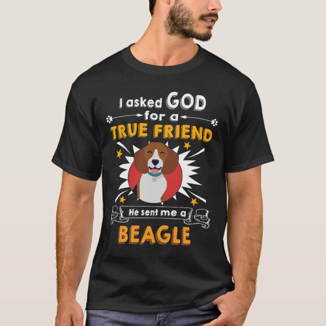 181 Asked God True Friend A Beagle T-Shirt (Front)