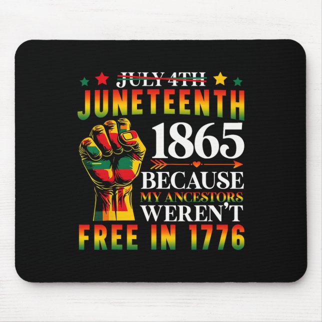 1865 Juneteenth Because My Ancestors Weren't Free  Mouse Mat (Front)