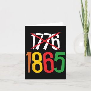1865 Not 1776 Juneteenth Is My 4th Of July African Card