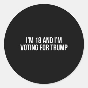 18 And Im Voting For Trump 2024 Conservative Repub Classic Round Sticker