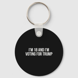 18 And Im Voting For Trump 2024 Conservative Repub Key Ring
