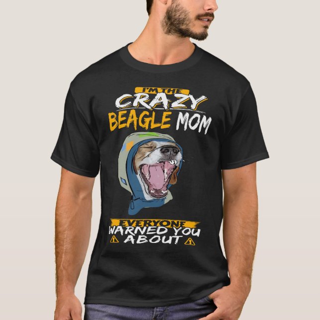 18 I'm The Crazy Beagle Mum T-Shirt (Front)