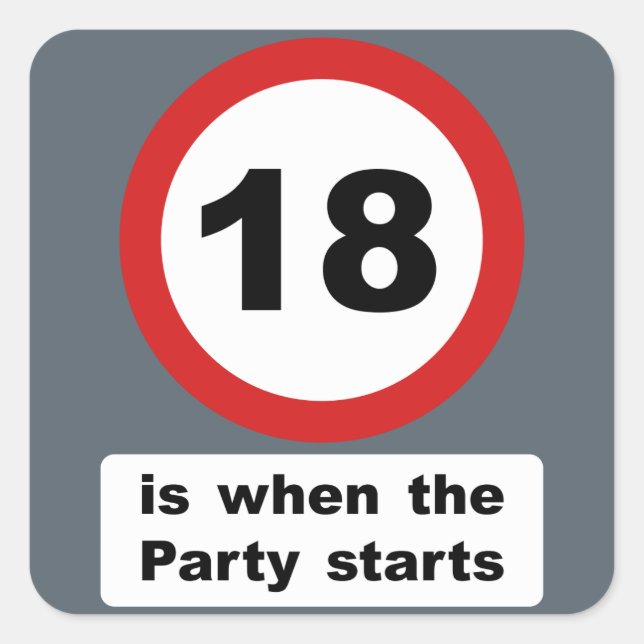 18 is when the Party Starts Square Sticker (Front)