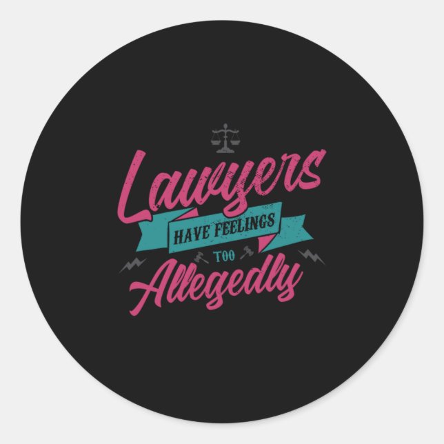 18.Lawyers Have Feelings Too Allegedly Classic Round Sticker (Front)
