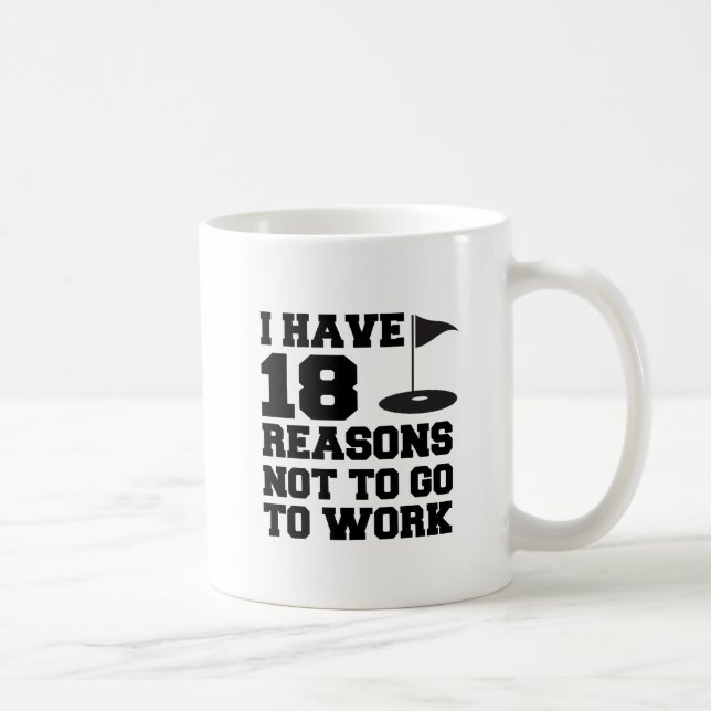 18 Reasons Not To Go To Work Golf Mug (Right)