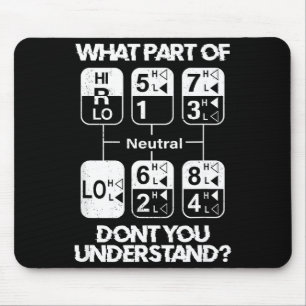 18 Speed What Don't You Understand Funny Truck Dri Mouse Mat