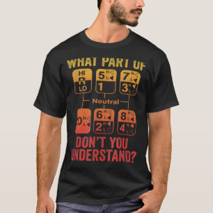 18 Speed What Don't You Understand Truck Driver H T-Shirt