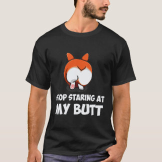 18 Stop Starting At My Butt Corgi T-Shirt