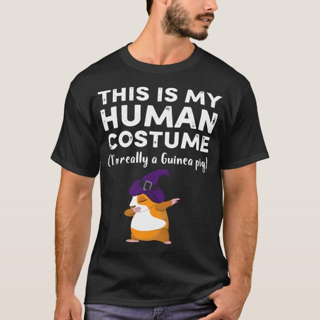 18 This My Human Costume I’m Really Guinea Pig Hal T-Shirt (Front)