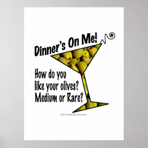 18" X 24" POSTER, Dinner! Olives? Medium, Rare? Poster