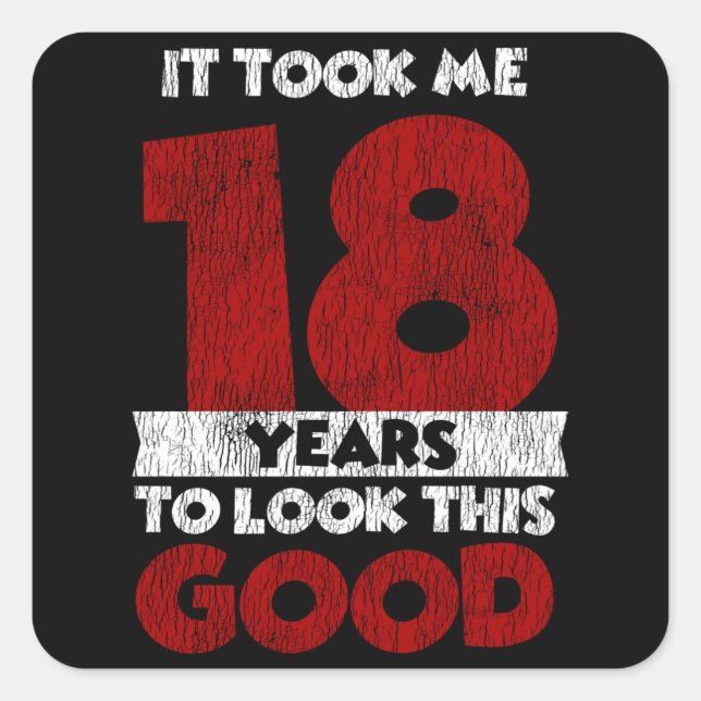 18 Year Old Bday Took Me Look Good 18th Birthday Square Sticker (Front)
