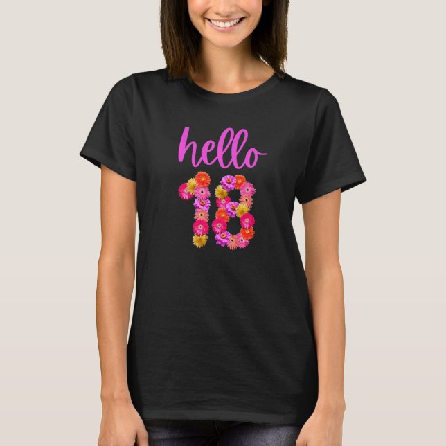 18 Year Old Birthday Flower Hello 18 Its My 18th B T-Shirt (Front)