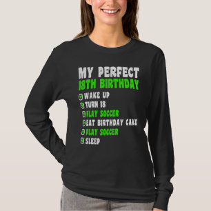 18 Year Old My Perfect 18th Birthday Soccer 18th B T-Shirt