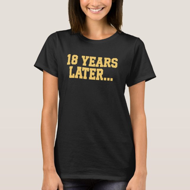 18 Years Later Funny Anniversary Party Matching Co T-Shirt (Front)