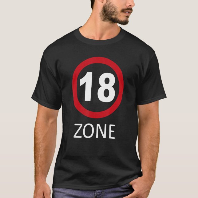 18 Zone Traffic Sign   18th Birthday T-Shirt (Front)