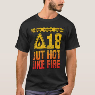 18th Birthday. 18 Years But Hot Like Fire. Funny T-Shirt