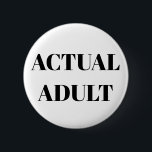 18th birthday badge Actual Adult Grown up<br><div class="desc">They've or you have finally reached the age of 18, can you believe your now an actual adult! This badge can let others know you are an adult too. Don't feel you have to restrict this pin badge to an 18 year old, plenty people are mistaken for a child, or...</div>