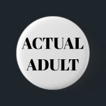 18th birthday badge Actual Adult Grown up<br><div class="desc">They've or you have finally reached the age of 18, can you believe your now an actual adult! This badge can let others know you are an adult too. Don't feel you have to restrict this pin badge to an 18 year old, plenty people are mistaken for a child, or...</div>