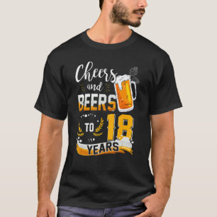 18th Birthday Cheers And Beers To 18 Years Born In T-Shirt