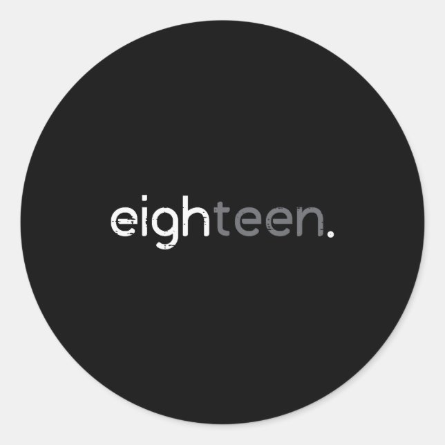 18th Birthday Eighteen 18 Years Bday Men Boys Wome Classic Round Sticker (Front)