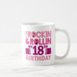 18th Birthday Gift Idea For Female Coffee Mug<br><div class="desc">Celebrate a 18th birthday gift with this great 18th birthday gift idea. Cute pink I’m Still Rockin and Rolling My 18th Birthday saying.</div>