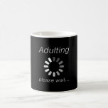 18th Birthday Grow Up Loading Coffee Mug<br><div class="desc">A nice motif for a birthday for girls and boys who are just growing up.The best present for the 17th birthday.Growing up,  please wait.</div>