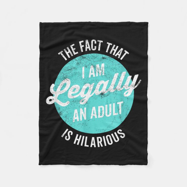 18th Birthday I'm Legally An Adult Is Hilarious Fu Fleece Blanket (Front)