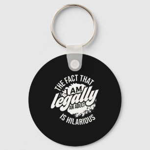 18th Birthday I'm Legally An Adult Is Hilarious Fu Key Ring