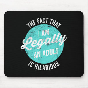 18th Birthday I'm Legally An Adult Is Hilarious Fu Mouse Mat