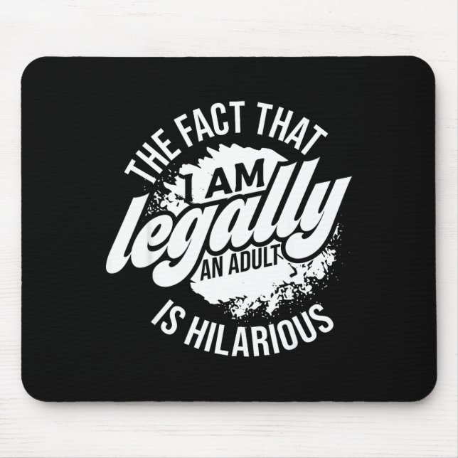 18th Birthday I'm Legally An Adult Is Hilarious Fu Mouse Mat (Front)