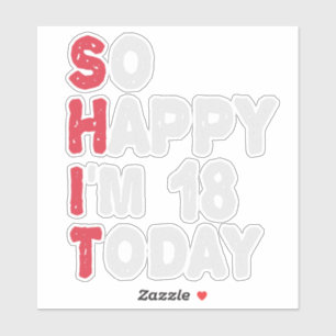 18th Birthday So Happy I'm 18 Today Gift Funny